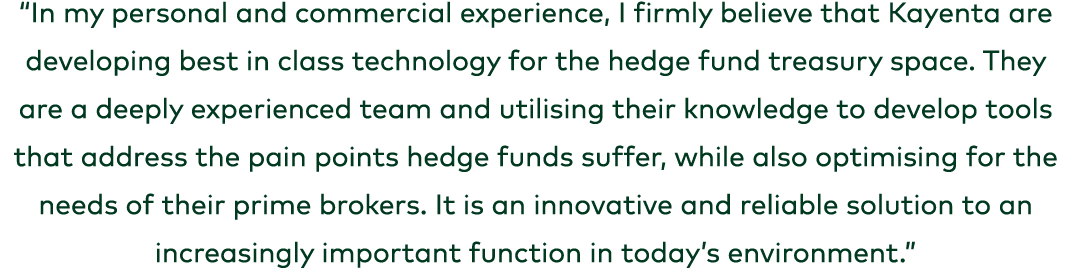 “In my personal and commercial experience, I firmly believe that Kayenta are developing best in class technology for ...