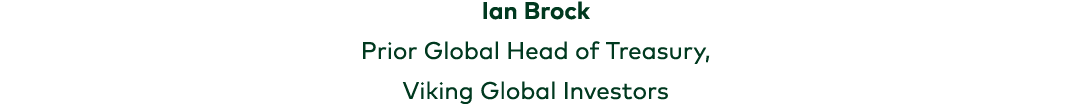 Ian Brock Prior Global Head of Treasury, Viking Global Investors 