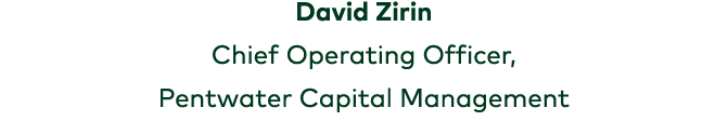 David Zirin Chief Operating Officer, Pentwater Capital Management 