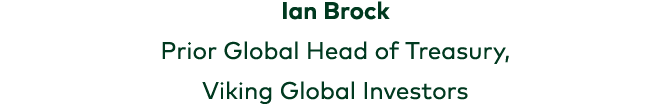 Ian Brock Prior Global Head of Treasury, Viking Global Investors 