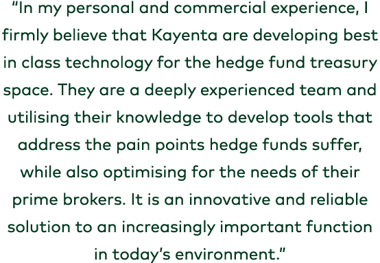 “In my personal and commercial experience, I firmly believe that Kayenta are developing best in class technology for ...