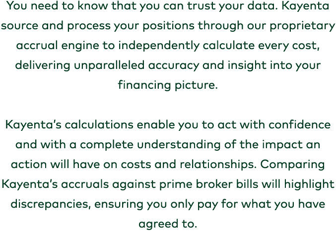 You need to know that you can trust your data. Kayenta source and process your positions through our proprietary accr...