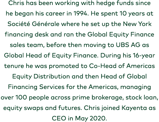 Chris has been working with hedge funds since he began his career in 1994. He spent 10 years at Soci t G n rale wher...